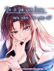 Truyện tranh Tôi Ở Thế Giới Khác Dựa Dẫm Vào Phụ Nữ
