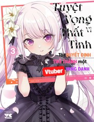 Truyện tranh Tuyệt Vọng Vì Thất Tình, Tôi Quyết Định Trở Thành Một Vtuber Vang Danh